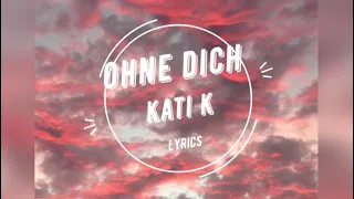 Kati K - Ohne Dich [Lyric Video]