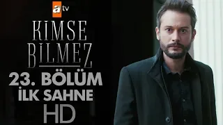 Kimse Bilmez 23. Bölüm İlk Sahne