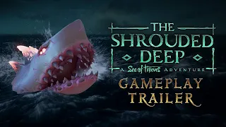 The Shrouded Deep: A Sea of Thieves Adventure | Official Gameplay Trailer
