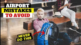 20 things to NEVER do at an airport before a flight  | 20 Air Travel Tips to Know Before Your Flight