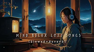 Non-stop ||Mind Relax Lofi songs || Slowed And Reverb Song 💞||heart touching Lo-fi songs||Hindi song