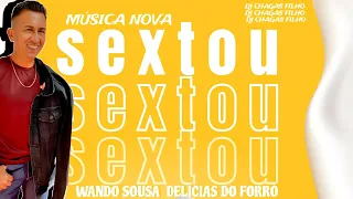 SEXTOU MÚSICA NOVA  WANDO SOUSA E DELÍCIAS DO FORRÓ