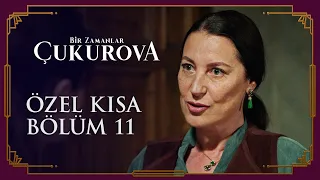 Bir Zamanlar Çukurova 11. Bölüm | Özel Kısa Bölümler