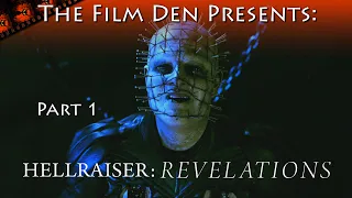 Film Den: Hellraiser Revelations, Part 1 (Video Review/Retrospective)