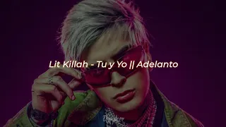 Lit Killah - Tu y Yo || Letra Adelanto