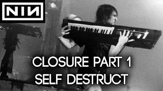 NINE INCH NAILS: Closure (Part 1: Self Destruct) 🤘