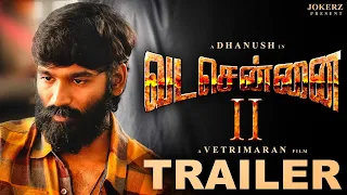 Vadachennai 2 Fan-Made Trailer I Dhanush I Vetrimaran I Santhosh Narayanan