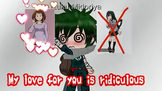 My Love for you is ridiculous ||Gacha club| Mha Deku x Uraraka