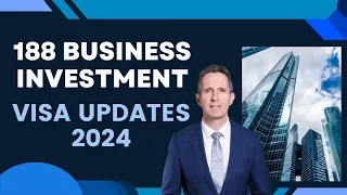 188 Business and Investment Visa Australia - Updates 2024 - 188A visa & Signficant Investor
