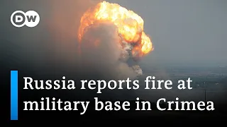 Huge fire at crimea military site sparks evacuations | DW News