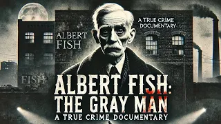 SERIAL KILLER Albert Fish True Crime Documentary