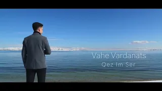 Vahe Vardanants - Qez Im Ser // Վահե Վարդանանց - Քեզ Իմ Սեր