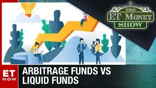 Arbitrage Funds Vs Liquid Funds - Which One Should You Pick? | The ET Money Show