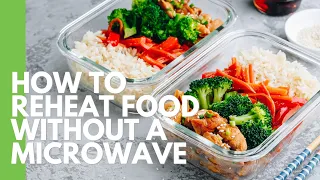 How To Reheat Food Without A Microwave | Chicken, Rice, Pizza & More