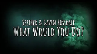 Seether (feat. Gavin Rossdale) - What Would You Do? (Lyric Video)
