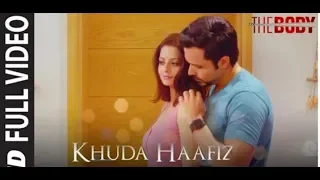 Khuda Haafiz Full Video | The Body | Rishi K, Emraan H, Sobhita,Vedhika |  Arijit Singh, Arko,720p