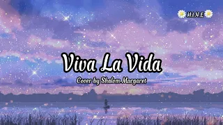 [Lyrics] Viva La Vida- Cover by Shalom Margaret