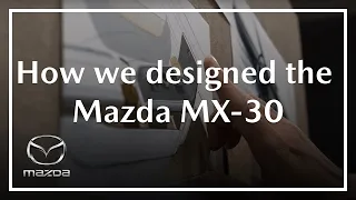 All-new Mazda MX-30 | How we Designed it