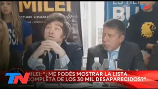 JAVIER MILEI: "¿Me podés mostrar la lista completa de los 30 mil desaparecidos?"