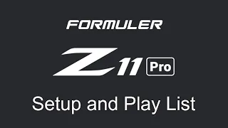 Formuler Z11 Setup and Playlist