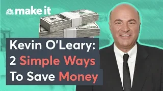 Kevin O'Leary: 2 Simple Ways To Save Money