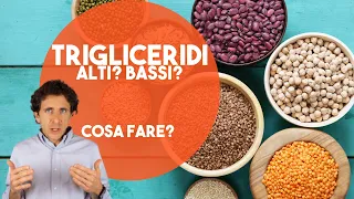 Trigliceridi bassi, alti e altissimi: quando preoccuparsi? Cosa fare? Che dieta seguire?