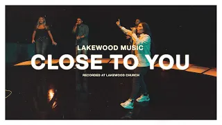 Close to You Official Music Video by Lakewood Music