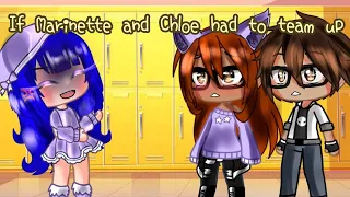 If Marinette and Chloe had to team up Meme | Miraculous ladybug [MLB] | Gacha Club