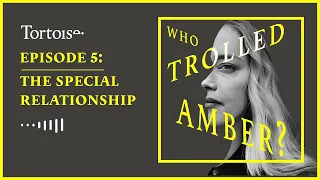 Who Trolled Amber? | Episode 5: The special relationship