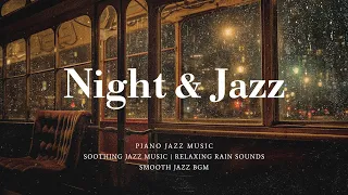 Soothing night JAZZ music with relaxing rain sounds to deep sleep, stress relief, work, study,...