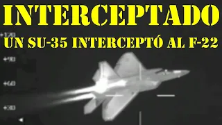 Caza SUKHOI 35 Interceptó a un Caza F-22 Raptor en Siria