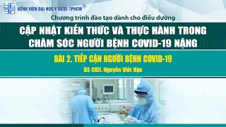 Bài 2: Tiếp cận người bệnh Covid-19 -  BS. Nguyễn Viết Hậu