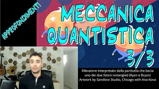 Meccanica quantistica - 3/3 - Entanglement e non località