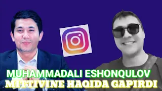 MUHAMMADALI ESHONQULOV MITTIVINE HAQIDA QATTIQ GAPIRDI