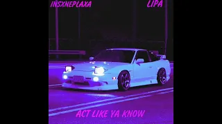 INSXNEPLAXA feat LIPA-ACT LIKE YA KNOW