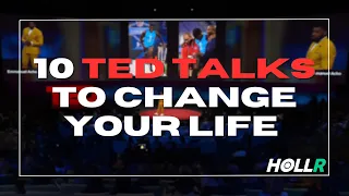 10 TED TALKS TO CHANGE YOUR LIFE.