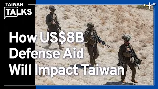 Will US$8B Defense Budget Boost Taiwan-U.S. Relations? | Taiwan Talks EP359