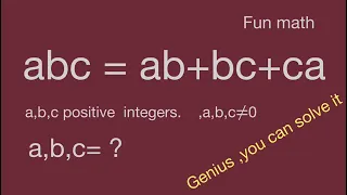 Fun math,positive integer,abc=ab+bc+ca,algebra equation,mathtrick,mathskills,math exercises,numbers