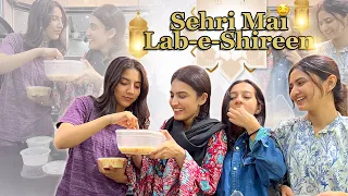 SEHRI MAI LAB-E-SHIREEN BANAI 🤤 | Hira & Rabia Pagal Hogae 😂 | Ramadan Day20 😇