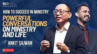 POWERFUL CONVERSATIONS ON MINISTRY & LIFE -How to Succeed in Ministry | SHAN KIKON and ANKIT SAJWAN