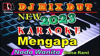 Mengapa ~ Rana Rani  Karaoke (Nada Wanita) Dj Remix Dut Orgen Tunggal || Record 16 Juli 2023