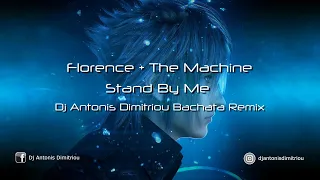 Florence + The Machine - Stand By Me (Dj Antonis Dimitriou Bachata Remix)