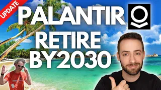 Retire off Palantir/PLTR by 2030 [UPDATED MODEL]