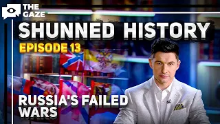 Shunned History | Russia's Lost Wars | Episode 13 | The Gaze