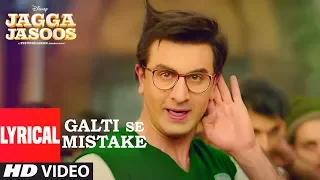 Jagga Jasoos: Galti Se Mistake Lyrical Video | Ranbir, Katrina | Arijit, Amit | Pritam, Amitabh B