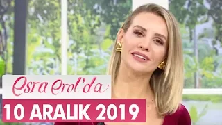 Esra Erol'da 10 Aralık 2019 - Tek Parça