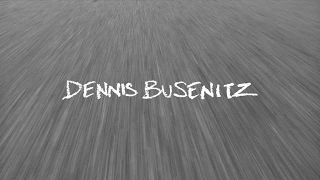 Dennis Busenitz Since Day One