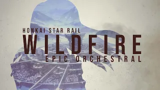 WILDFIRE - Epic Orchestral「 Honkai Star Rail 」