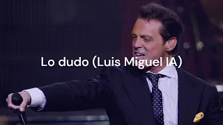 Lo dudo (Luis Miguel IA cover)