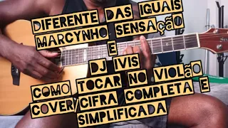 Diferente das Iguais - Marcynho Sensação e DJ Ivis - Como tocar no violão - cover/cifra